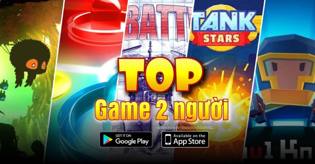 Game 2 người chơi hay: Top game giải trí cùng bạn bè