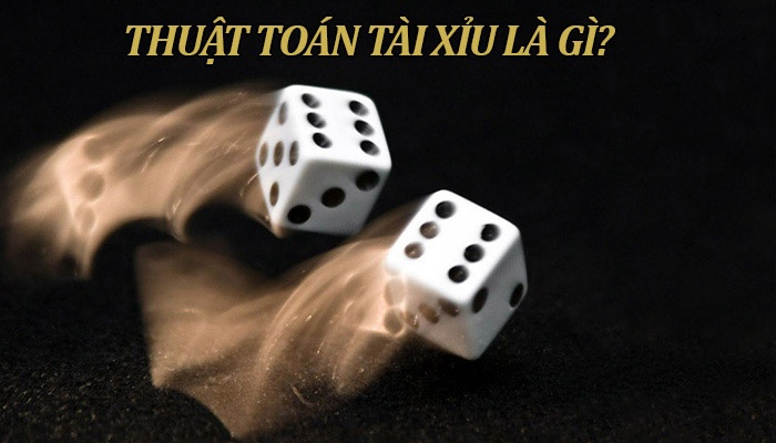 Thuật toán tài xỉu là gì? Cách nắm bắt thuật toán hiệu quả