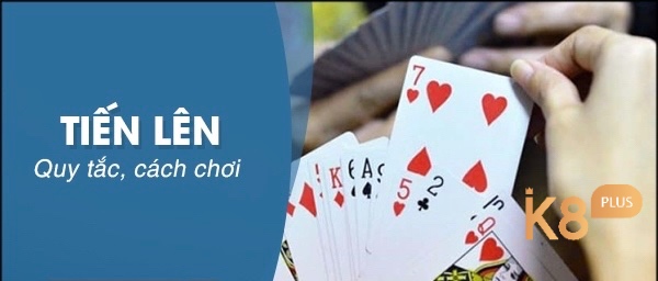 Cách chơi game bài tiến lên 2025 cơ bản và chi tiết nhất dành cho anh em cược thủ