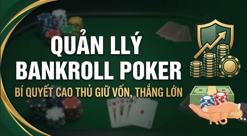 Bankroll Management Poker: Cách quản lý vốn Poker chuẩn