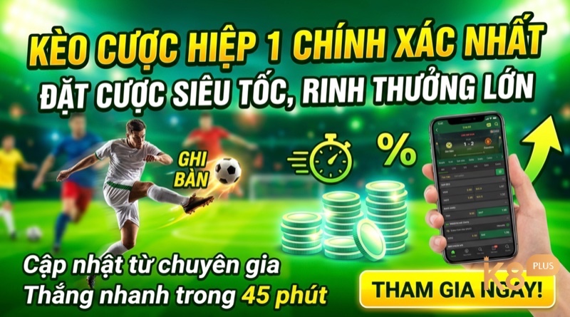 Kèo cược hiệp 1 là gì? Cách đọc kèo hiệp 1 và chiến thuật